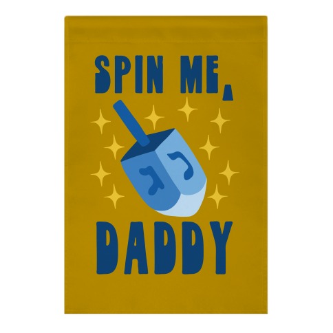 Spin Me, Daddy Garden Flag