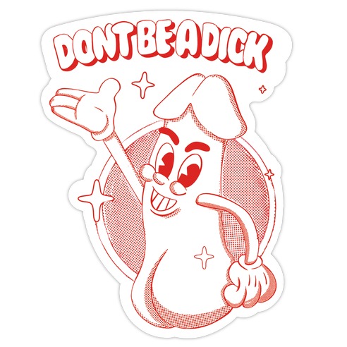 Don't Be A Dick Die Cut Sticker