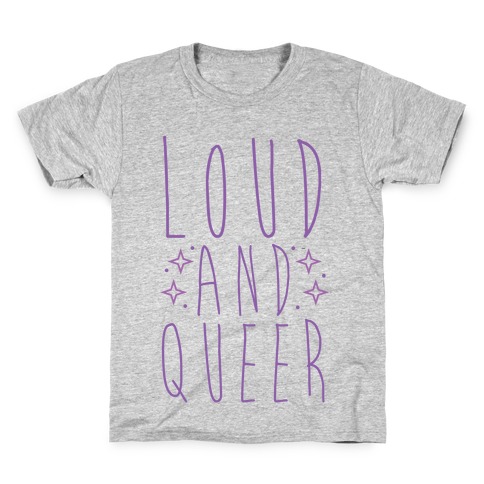 Loud and Queer Kids T-Shirt