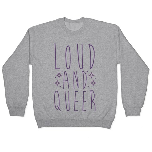 Loud and Queer Pullover