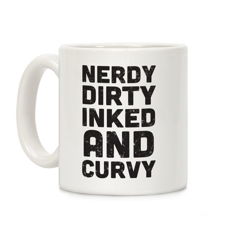 Nerdy, Dirty, Inked And Curvy Coffee Mug
