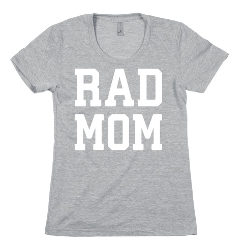 Rad Mom Womens T-Shirt