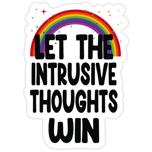 Let the Intrusive Thoughts Win Die Cut Sticker