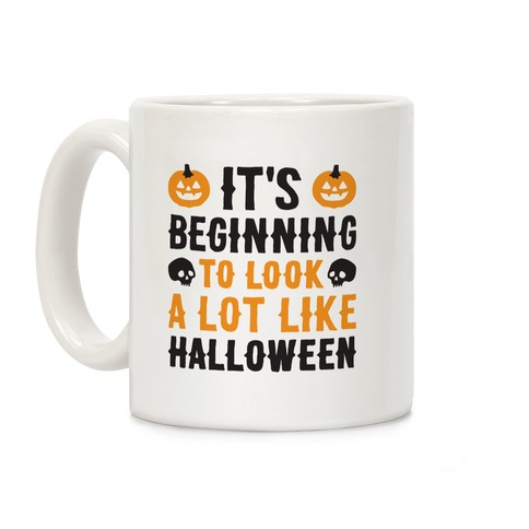 It's Beginning To Look A Lot Like Halloween Coffee Mug
