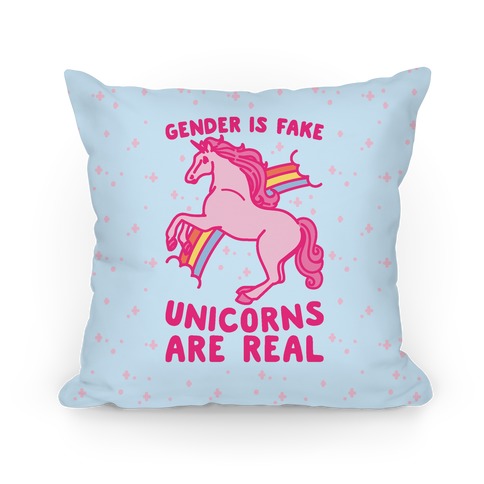 Gender Is Fake Unicorns Are Real Pillow