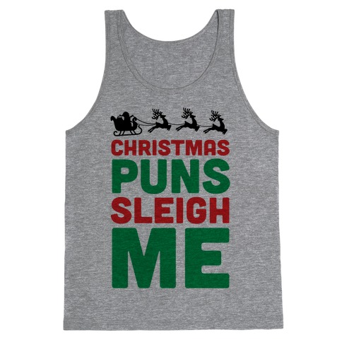 Christmas Puns Sleigh Me Tank Top
