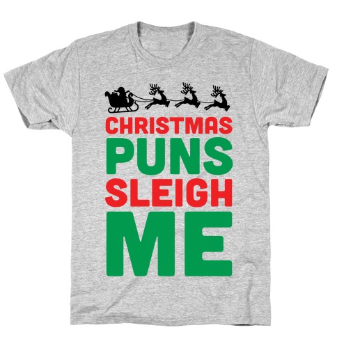 Christmas Puns Sleigh Me T-Shirt