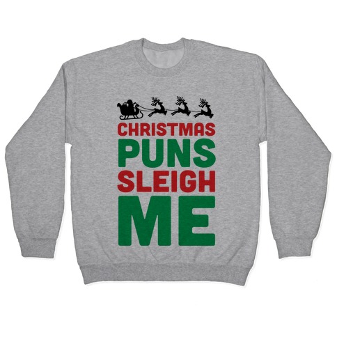 Christmas Puns Sleigh Me Pullover