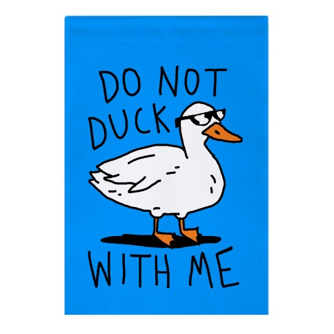 Do Not Duck With Me Garden Flag