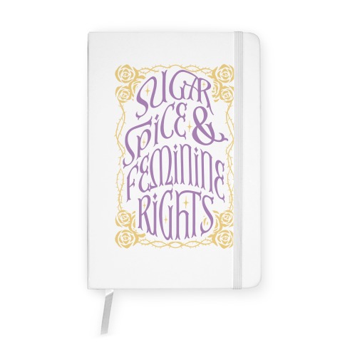 Sugar, Spice, and Feminine rights Notebook