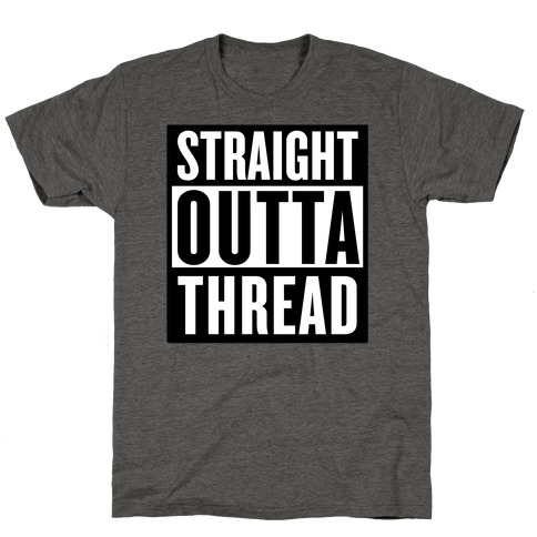 Straight Outta Thread T-Shirt