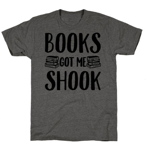 Books Got Me Shook T-Shirt