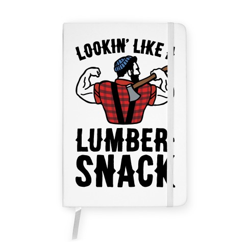 Lookin' Like A Lumber-Snack Parody Notebook