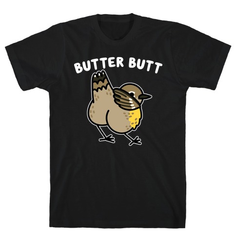 Butter Butt (Yellow Rumped Warbler) T-Shirt