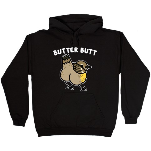 Butter Butt (Yellow Rumped Warbler) Hooded Sweatshirt