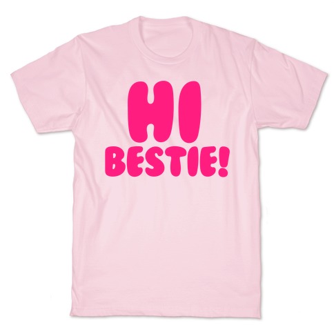 Hi Bestie T-Shirt