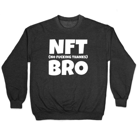 NFT (No F***ing Thanks) Bro Pullover