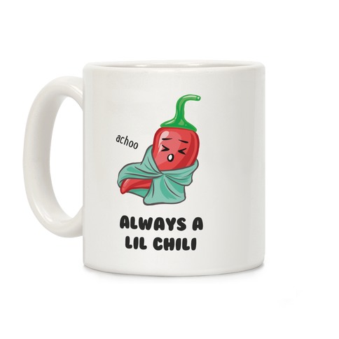 Always A Lil Chili Coffee Mug