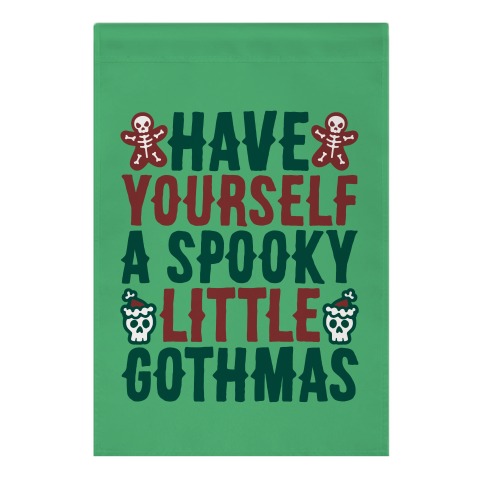 Have Yourself A Spooky Little Gothmas Parody Garden Flag