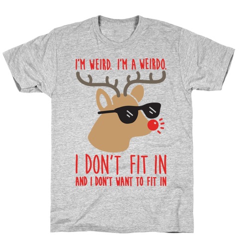 I'm A Weirdo Rudolph T-Shirt