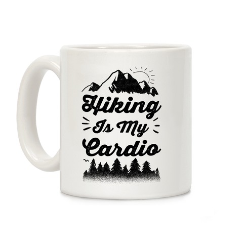 Hiking Is My Cardio Coffee Mug