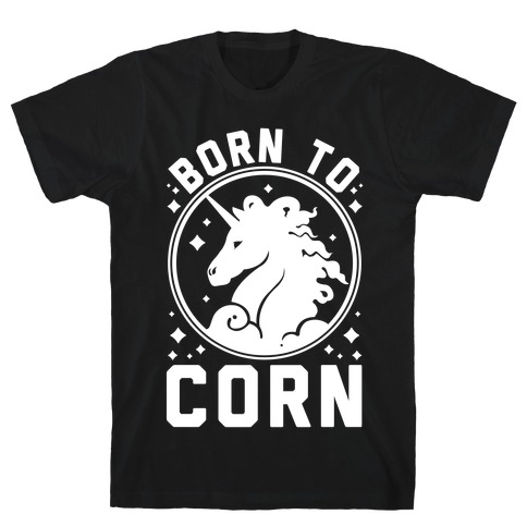 Born to Corn T-Shirt