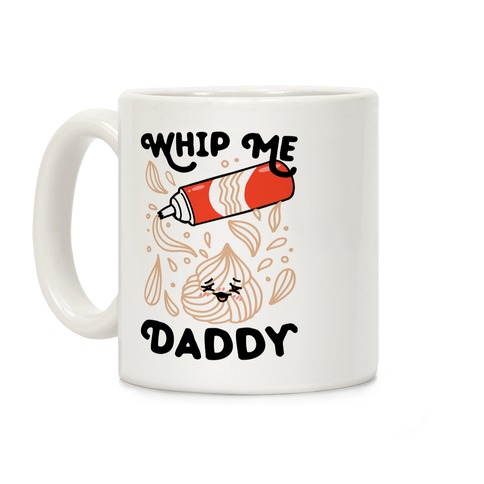 Whip Me, Daddy (Whipped Cream) Coffee Mug