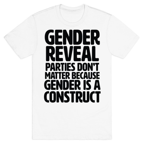 Gender Reveal? It's a Construct! T-Shirt