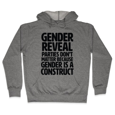 Gender Reveal? It's a Construct! Hooded Sweatshirt