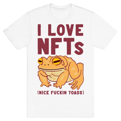 I Love NFTs (Nice F***in Toads) T-Shirt