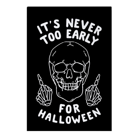 It's Never Too Early For Halloween Garden Flag