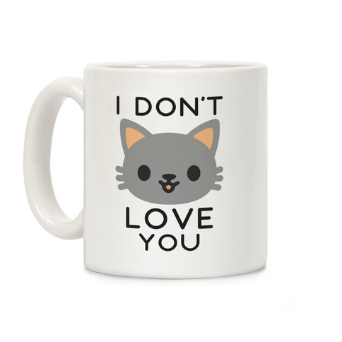 I Don't Love You Coffee Mug