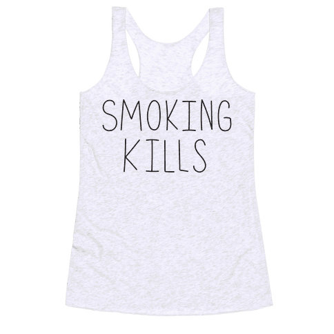 Smoking Kills - Racerback Tank - HUMAN