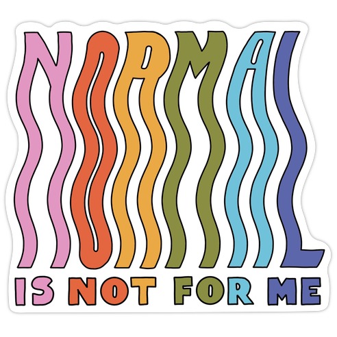Normal Is Not For Me Die Cut Sticker