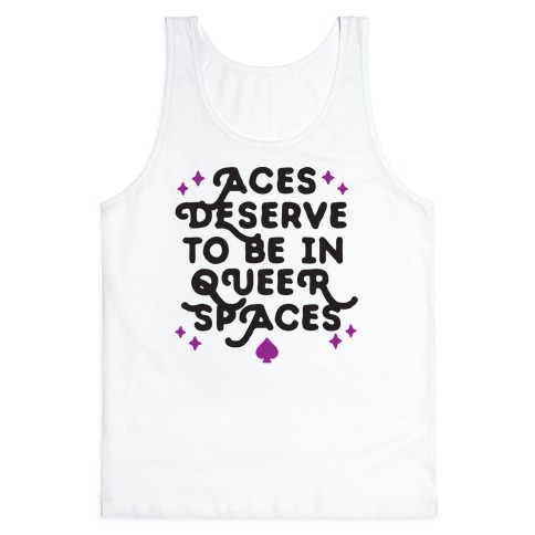 Aces Deserve To Be In Queer Spaces Tank Top