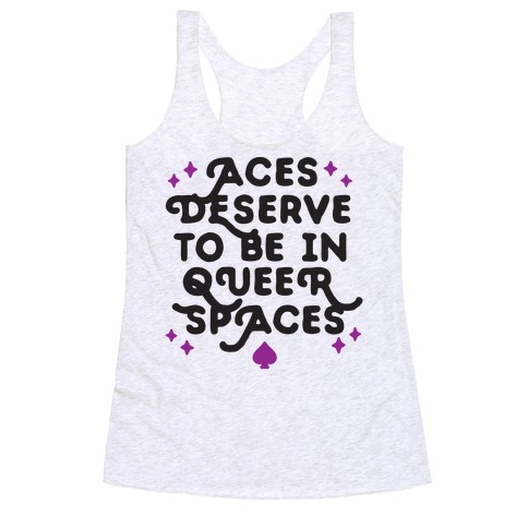 Aces Deserve To Be In Queer Spaces Racerback Tank Top