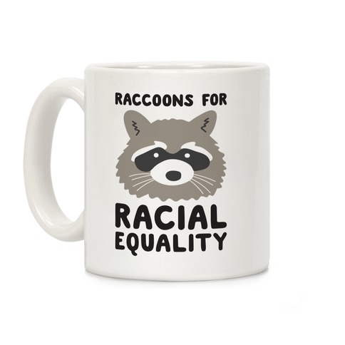 Raccoons For Racial Equality Coffee Mug