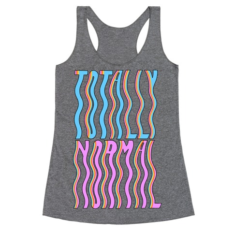 Trippy Totally Normal Racerback Tank Top