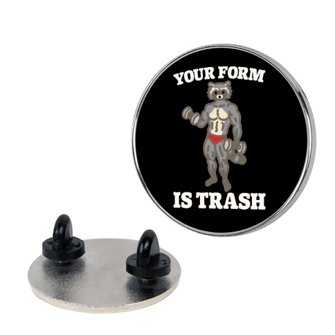 Your Form Is Trash Raccoon Parody Pin