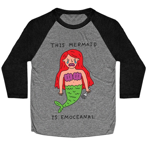 This Mermaid Is Emoceanal Baseball Tee