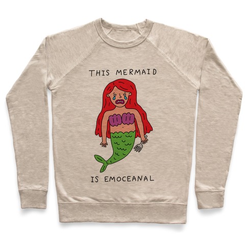 This Mermaid Is Emoceanal Pullover