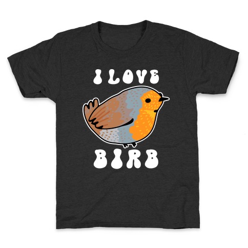 I Love Birb Kids T-Shirt