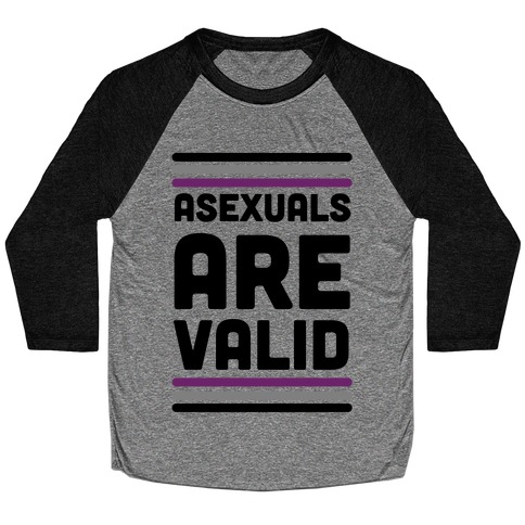 Asexuals are Valid Baseball Tee