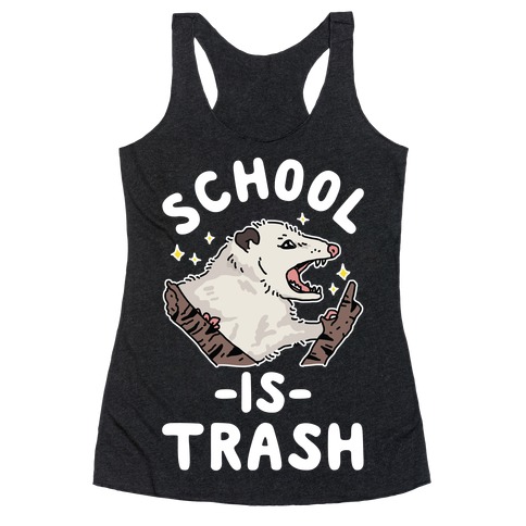 School Is Trash Opossum Racerback Tank Top