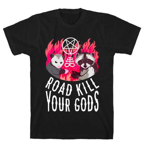 Road Kill Your Gods T-Shirt