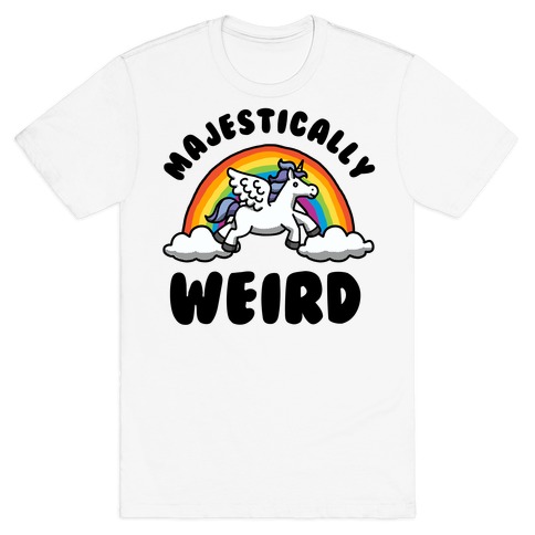 Majestically Weird T-Shirt