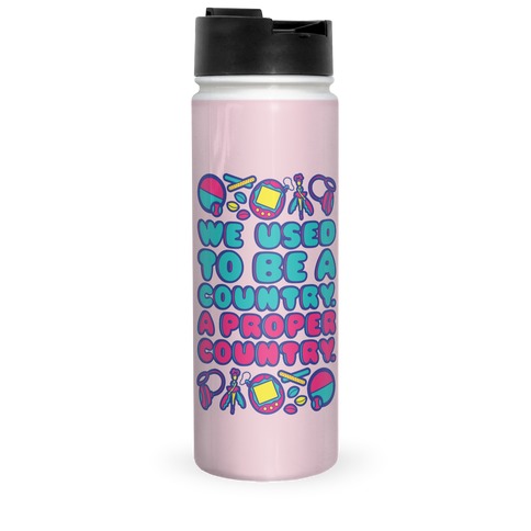We Used To Be A Country A Proper Country 90s Toys Parody Travel Mug