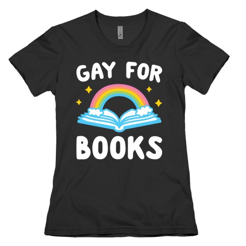Gay For Books Womens T-Shirt