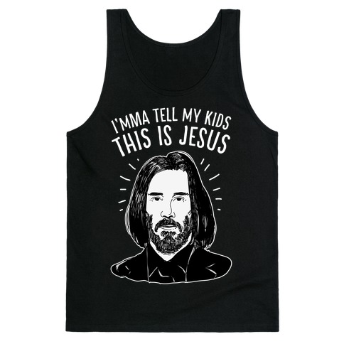 I'mma Tell My Kids This Is Jesus Tank Top
