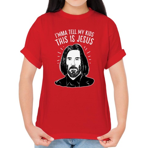 I'mma Tell My Kids This Is Jesus T-Shirts | LookHUMAN